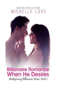 portada Billionaire Romance: When He Desires: Montgomery Billionaires Series: Book One (en Inglés)