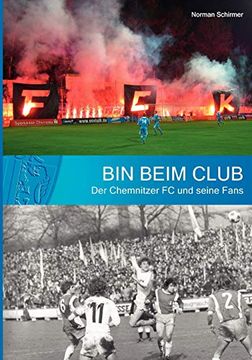 portada Bin Beim Club: Der Chemnitzer fc und Seine Fans (en Alemán)