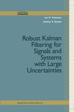 portada Robust Kalman Filtering for Signals and Systems with Large Uncertainties (en Inglés)