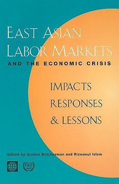 portada east asian labor markets and the economic crisis: impacts, responses & lessons (en Inglés)