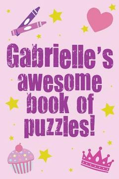 portada Gabrielle's Awesome Book Of Puzzles! (en Inglés)