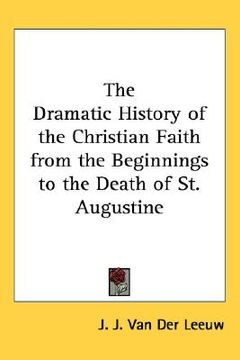 portada the dramatic history of the christian faith from the beginnings to the death of st. augustine