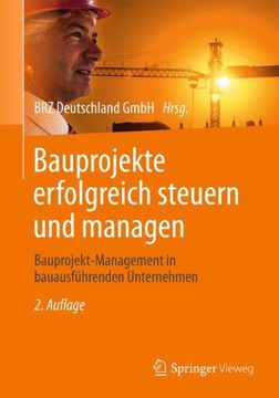 portada Bauprojekte Erfolgreich Steuern und Managen: Bauprojekt-Management in Bauausführenden Unternehmen (en Alemán)