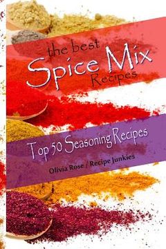 portada The Best Spice Mix Recipes - Top 50 Seasoning Recipes (en Inglés)