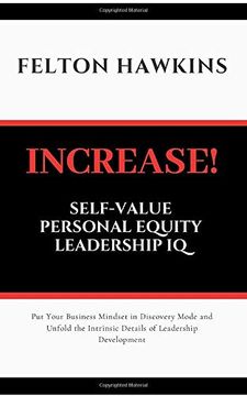 portada Increase Self-Value Personal Equity Leadership iq: How to get Your Foot in the Door Stand out and get Promoted Through Simple Steps and Self Conversational Strategies (en Inglés)