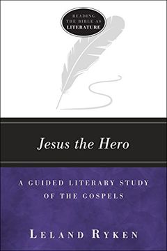 portada Jesus the Hero: A Guided Literary Study of the Gospels (Reading the Bible as Literature) (en Inglés)