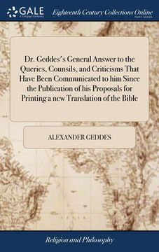 portada Dr. Geddes's General Answer to the Queries, Counsils, and Criticisms That Have Been Communicated to him Since the Publication of his Proposals for Pri