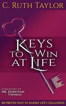 portada Keys to Win at Life: 100 Proven Ways to Handle Life's Challenges (en Inglés)