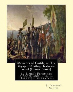 portada Mercedes of Castile; or, The Voyage to Cathay, historical novel (Classic Books): by J.(James) Fenimore Cooper and F. O. C. Darley, Felix Octavius Carr (in English)