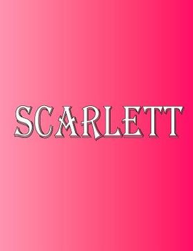 portada Scarlett: 100 Pages 8.5" X 11" Personalized Name on Notebook College Ruled Line Paper (in English)
