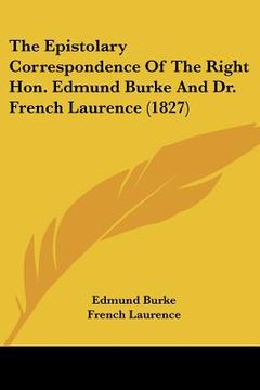 portada the epistolary correspondence of the right hon. edmund burke and dr. french laurence (1827)