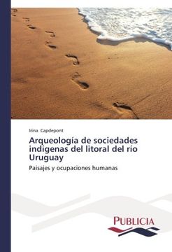 portada Arqueologia de Sociedades Indigenas del Litoral del Rio Uruguay