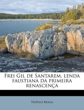 portada Frei Gil de Santarem, Lenda Faustiana Da Primeira Renascenca (in Portuguese)