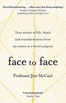 portada Face to Face: True Stories of Life, Death and Transformation From my Career as a Facial Surgeon (en Inglés)