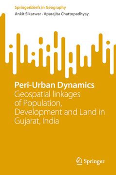 portada Peri-Urban Dynamics: Geospatial Linkages of Population, Development and Land in Gujarat, India (en Inglés)
