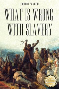 portada What Is Wrong With Slavery (en Inglés)