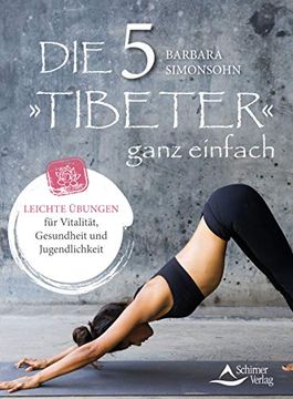 portada Die Fünf Tibeter Ganz Einfach: Leichte Übungen für Vitalität, Gesundheit und Jugendlichkeit (in German)