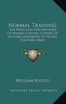 portada normal training: the principles and methods of human culture, a series of lectures addressed to young teachers (1860)
