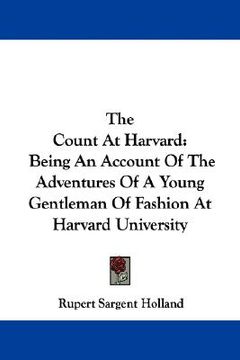 portada the count at harvard: being an account of the adventures of a young gentleman of fashion at harvard university (in English)