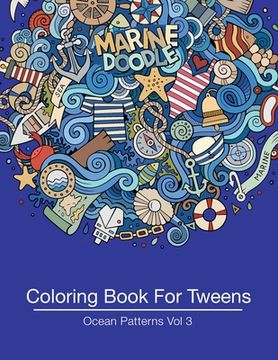 portada Coloring Book For Tweens: Ocean Patterns Vol 3: Colouring Book for Teenagers, Young Adults, Boys, Girls, Ages 9-12, 13-16, Cute Arts & Craft Gif
