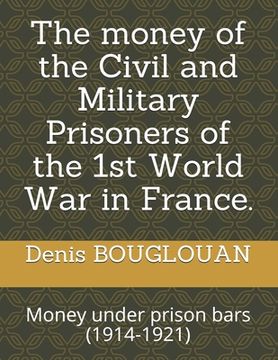 portada The money of the Civil and Military Prisoners of the 1st World War in France.: Money under prison bars (1914-1921) (en Inglés)