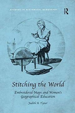 portada Stitching the World: Embroidered Maps and Women's Geographical Education (en Inglés)