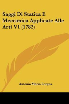 portada Saggi Di Statica E Meccanica Applicate Alle Arti V1 (1782) (en Italiano)