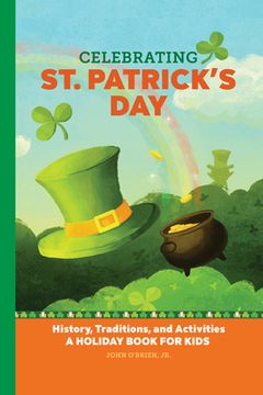 portada Celebrating st. Patrick'S Day: History, Traditions, and Activities - a Holiday Book for Kids (en Inglés)