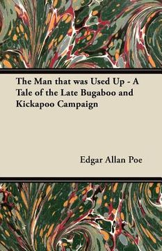 portada the man that was used up - a tale of the late bugaboo and kickapoo campaign (en Inglés)