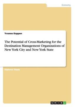 portada the potential of cross-marketing for the destination management organizations of new york city and new york state (en Inglés)