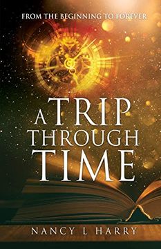 portada A Trip Through Time: From the Beginning to Forever (en Inglés)