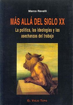 portada Más Allá del Siglo xx: La Política, las Ideologías y las Asechanzas del Trabajo (Ensayo) (in Spanish)