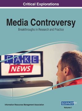 portada Media Controversy: Breakthroughs in Research and Practice, VOL 1 (en Inglés)