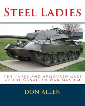 portada Steel Ladies: - The Tanks and Armoured Cars of the Canadian War Museum