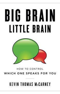 portada Big Brain Little Brain: How to Control Which one Speaks for you (en Inglés)