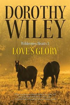 portada Love's Glory: An American Historical Romance (Wilderness Hearts Historical Romances Book 3) (in English)