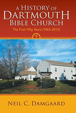 portada A History of Dartmouth Bible Church: The First Fifty Years (1963-2013) 