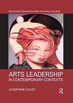 portada Arts Leadership in Contemporary Contexts (Routledge Advances in art and Visual Studies) (en Inglés)