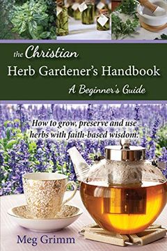 portada The Christian Herb Gardener's Handbook: A Beginner's Guide (in English)