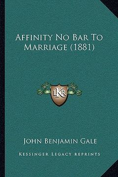 portada affinity no bar to marriage (1881) (en Inglés)