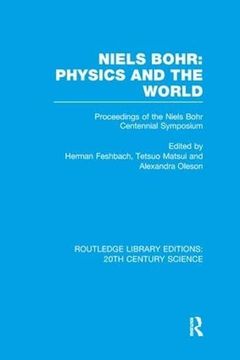 portada Niels Bohr: Physics and the World (en Inglés)