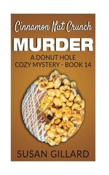 portada Cinnamon Nut Crunch Murder: A Donut Hole Cozy Mystery - Book 14