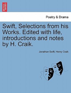 portada swift, selections from his works. edited with life, introductions and notes by h. craik.