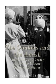 portada The Quakers and the Amish: The History and Legacy of the Two Unique Religious Communities