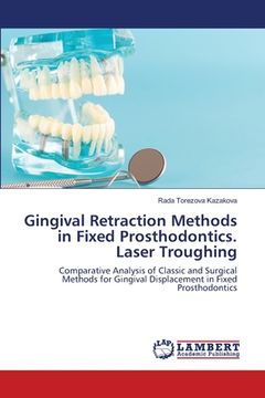 portada Gingival Retraction Methods in Fixed Prosthodontics. Laser Troughing (en Inglés)