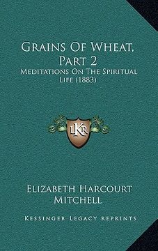portada grains of wheat, part 2: meditations on the spiritual life (1883) (en Inglés)