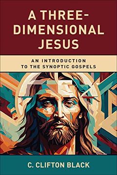 portada A Three-Dimensional Jesus: An Introduction to the Synoptic Gospels (en Inglés)