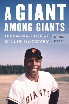 A Giant Among Giants: The Baseball Life of Willie McCovey (en Inglés)