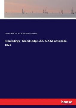 portada Proceedings - Grand Lodge, A.F. & A.M. of Canada - 1874 (en Inglés)