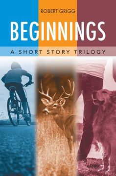 portada Beginnings: A Short Story Trilogy (en Inglés)